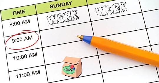 Keep a consistent schedule daily.