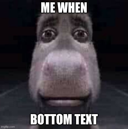 me when - Imgflip