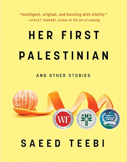 Cover: Her First Palestinian and Other Stories by Saeed Teebi. 'Intelligent, original and bursting with vitality' - Ayelet Tsabari, Author of The Art of Leaving. A soft yellow background with an small orange, unpeeled with the peel spiraling to its right.