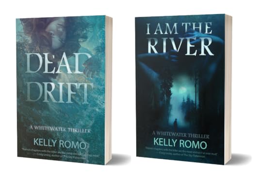 Whitewater Thriller novels, DEAD DRIFT and I AM THE RIVER by Kelly Romo.