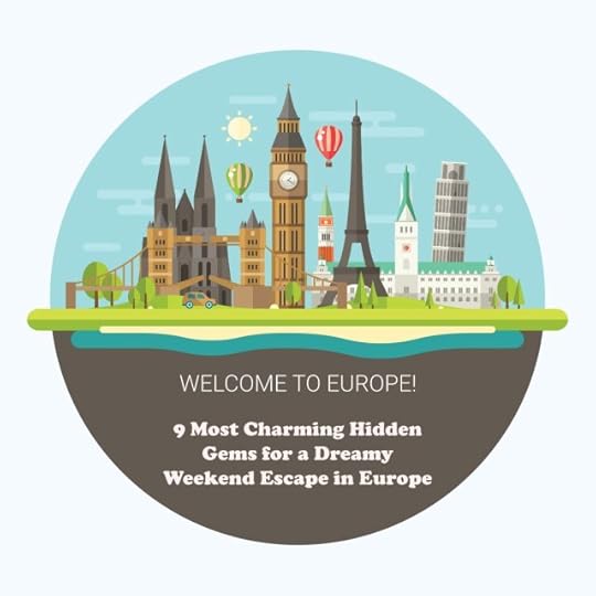 9 Most Charming Hidden Gems for a Dreamy Weekend Escape in Europe