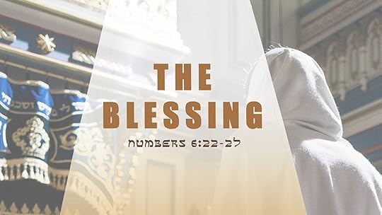 The Lord Bless You and Keep You (Numbers 6:22-27)