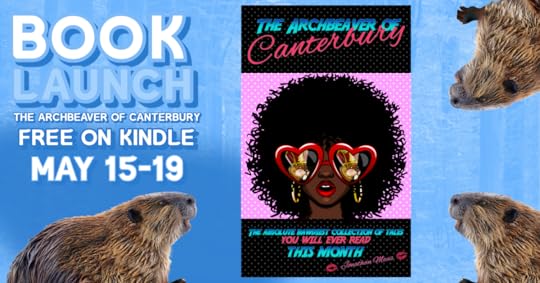 Promo for Book Launch of the Archbeaver of Canterbury - free on Kindle Mar 15 - 19, 2024