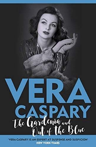 The Gardenia and out of the blue by Vera Caspary