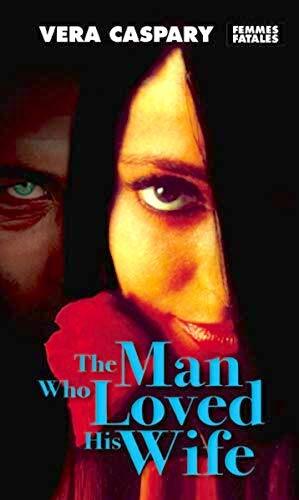 The Man Who Loved his Wife by Vera Caspary - Feminist Press