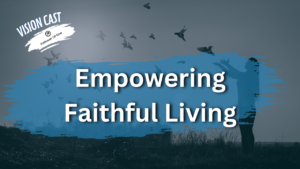 Empowering Faithful Living and Future Goals