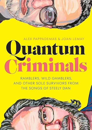 Book cover of Quantum Criminals, a book about Steely Dan by Alex Pappademas