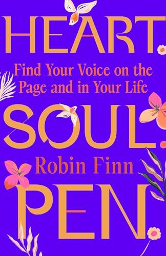 Cover of Heart. Soul. Pen.: Find Your Voice on the Page and in Your Life by Robin Finn