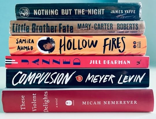 Pictured are the spines of six books in a stack: These Violent Delights by Micah Nemerever, Compulsion by Meyer Levin, Jazzed by Jill Dearman, Hollow Fires by Samira Ahmed, Little Brother Fate by Mary-Carter Roberts, and Nothing But the Night by James Yaffe.