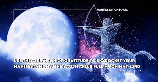 https://manifestationmagic.net/wp-content/uploads/2024/05/Use-the-Vibration-of-Gratitude-to-Skyrocket-your-Manifestations-The-Sagittarius-Full-Moon-May-23rd-980x513.png