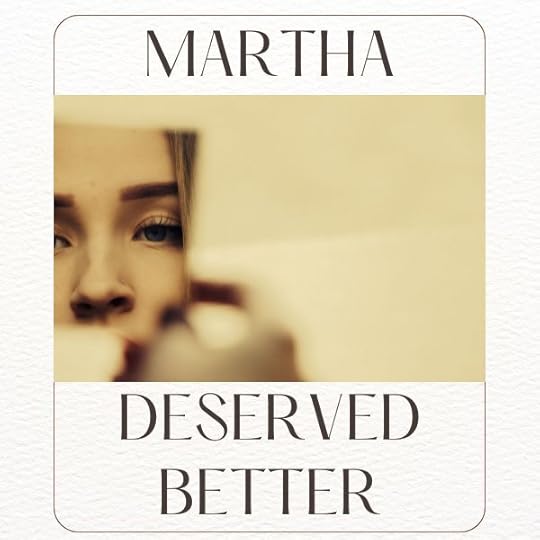 Martha Deserved Better