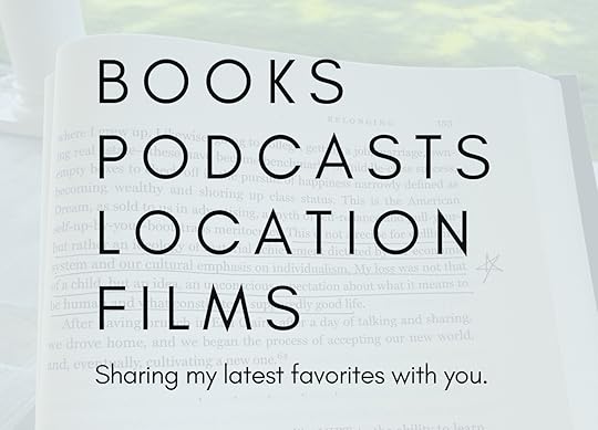semi-transparent photo of a page of a book with text overlay that says: books, podcasts, location, films. Sharing my latest favorites with you.