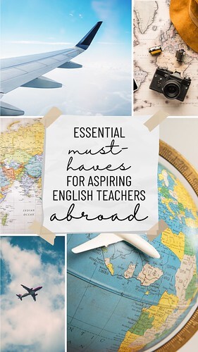 Essential Must-Haves for Aspiring English Teachers Abroad