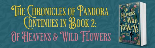 The Chronicles of Pandora: Of Heavens & Wild Flowers