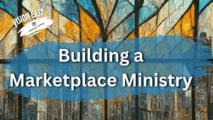 Building a Marketplace Ministry: A 1000 Church Vision