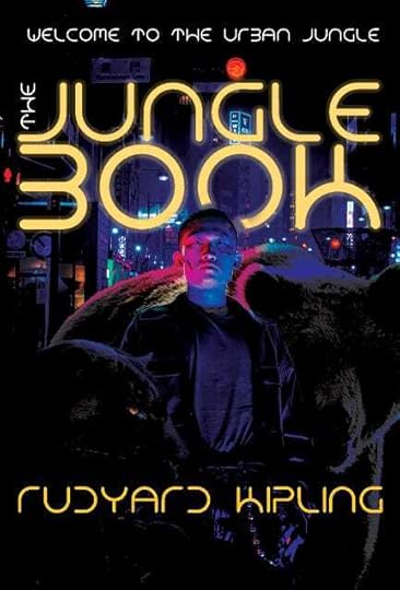 The jungle book by Rudyard Kipling as cyberpunk, with the caption 