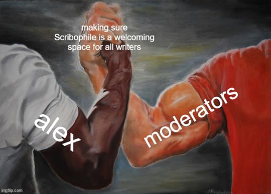 Alex and moderators making sure Scribophile is a welcoming space for all writers epic handshake meme