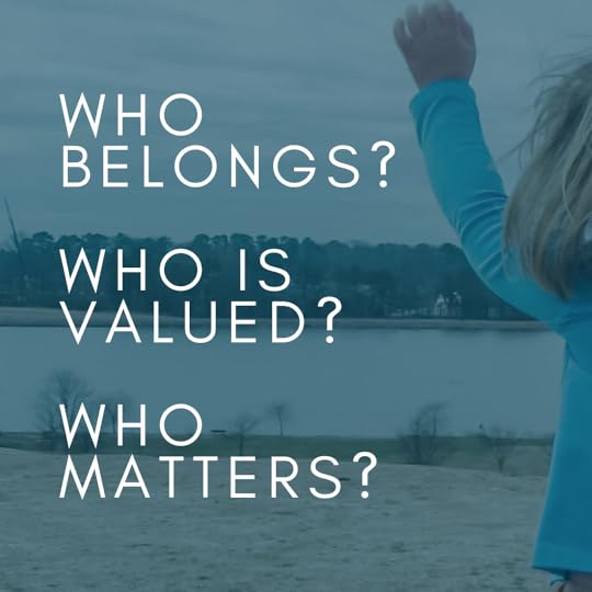 a blue-tinted photo of a young child waving towards a distant shore with a lake in front of her. Text overlay says: Who belongs? Who is valued? Who matters?