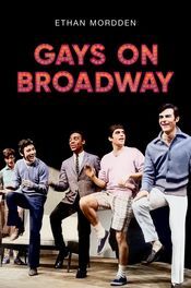 Cover of Gays on Broadway by Ethan Mordden