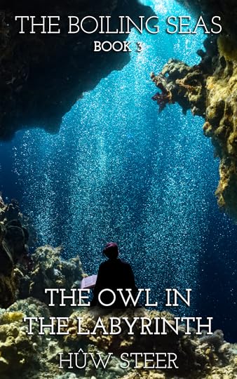 Book cover for 'The Boiling Seas, Book 3: The Owl in the Labyrinth' by Hûw Steer. A woman sits on a coral outcrop, looking out into bubbling undersea waters.