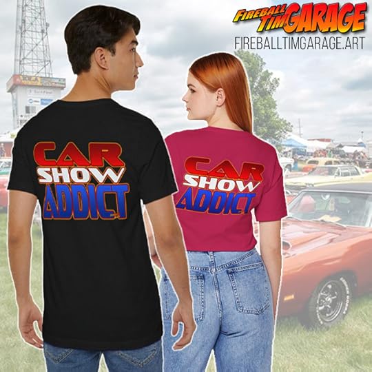 Car Show Addict TShirts in the Fireball Tim Garage
