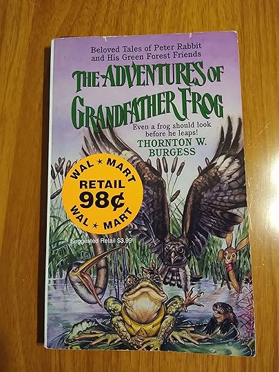 Beloved Tales of Peter Rabbit and His Green Forest Friends - The Adventures of Grandfather Frog: Even a frog should look before he leaps! - Thornton W. Burgess