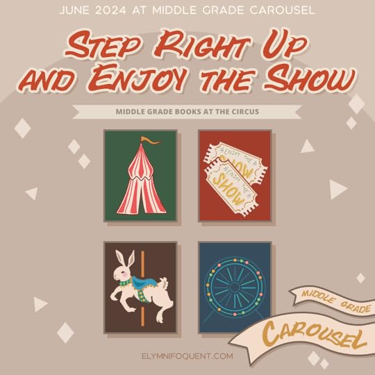 graphic for Middle Grade Carousel’s June 2024 themed reading challenge Step Right Up and Enjoy the Show.