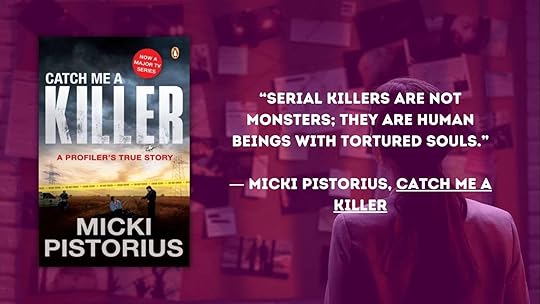 Catch Me A Killer: A Profiler's True Story by Micki Pistorius 2