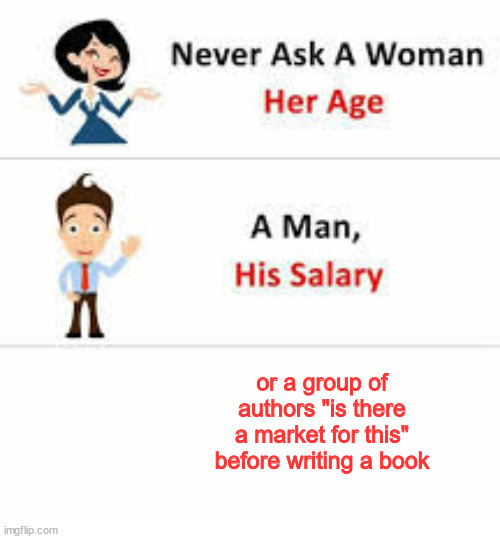 Never ask a woman her age, a man his salary, or a group of authors 
