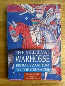 The Medieval Warhorse by Ann Hyland