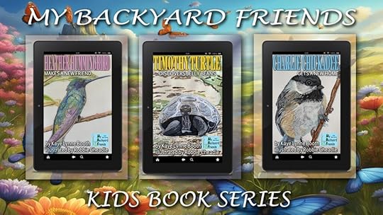 Flowery landscape background with three books on digital devices in the foreground: Heather Hummingbird Makes a New Friend, Timothy Turtle Discovers Jellybeans, and Charlie Chickadeee Gets a New Home, all written by Kaye Lynne Booth and illustrated by Robbie Cheadle.Text: My Backyard Friends Kid's Book Series