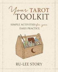 Your Tarot Toolkit, by Ru-Lee Story