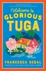Welcome to Glorious Tuga: A Novel By Francesca Segal Cover Image