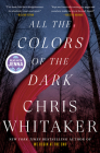 All the Colors of the Dark By Chris Whitaker Cover Image
