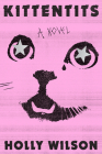 Kittentits By Holly Wilson Cover Image