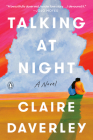 Talking at Night: A Novel By Claire Daverley Cover Image