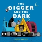 The Digger and the Dark (The Digger Series) By Joseph Kuefler, Joseph Kuefler (Illustrator) Cover Image