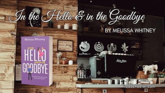 In the Hello and in the Goodbye by Melissa Whitney