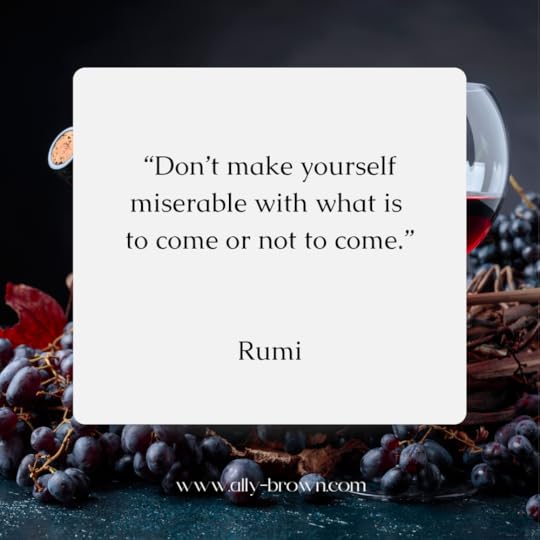 Whine Wednesday quote to inspire positive energy from Rumi shared by Author and Coach Ally Brown CPC