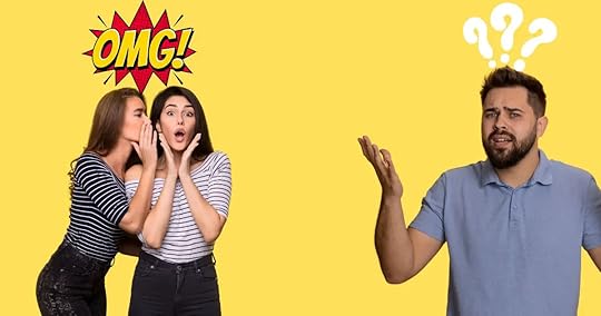 Why are you talking about me behind my back?