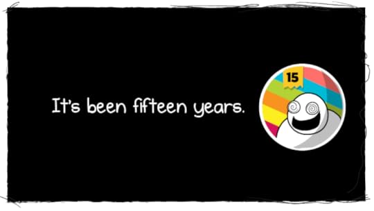 It's been fifteen years.