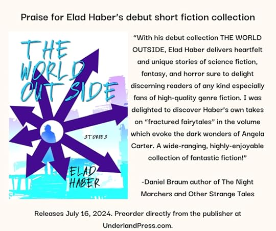 Praise for Elad haber's debut short fiction collection from Daniel Braum, author of The Night Marchers and Other Strange Tales - Releases July 16 2024. Preorder from the publisher at UnderlandPress.com