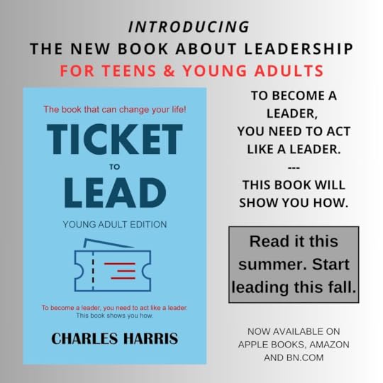 Cover of Ticket to Lead, the new book by Charles Harris about leadership for teens and young adults