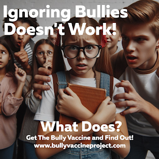 Ignoring a Bully Doesn't Work! What does? Get the Bully Vaccine and Find Out!