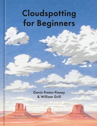 An Illustrated Field Guide to the Science and Wonder of the Clouds