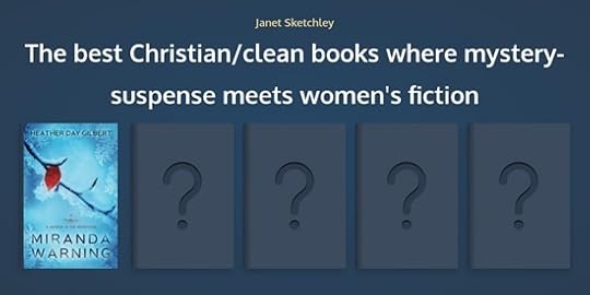 Text: The best Christian/clean books where mystery-suspense meets women's fiction. Book cover for Miranda Warning, by Heather Day Gilbert: snowy branch with one red berry. Four more book covers with question marks on them. Follow the link to find out what's there!