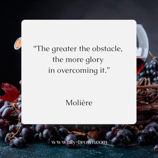 Whine Wednesday quote to inspire positive energy from Moliere shared by Author and Coach Ally Brown CPC