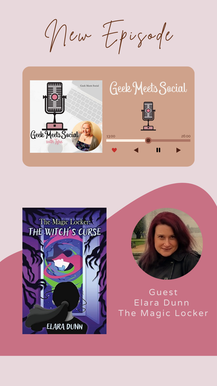 New Episode Pinterest Post with pictures of the The Geek Meets Social cover, Elara Dunn, and the cover of her book The Witch's Curse