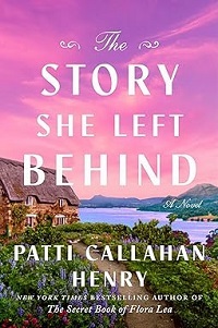 The Story She Left Behind by Patti Callahan Henry