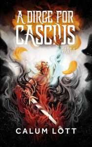 A Dirge for Cascius Part I